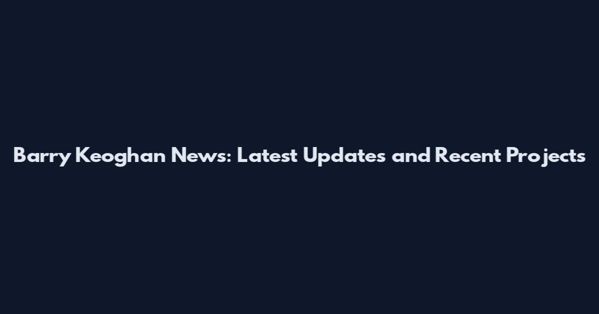 Barry Keoghan News: Latest Updates and Recent Projects