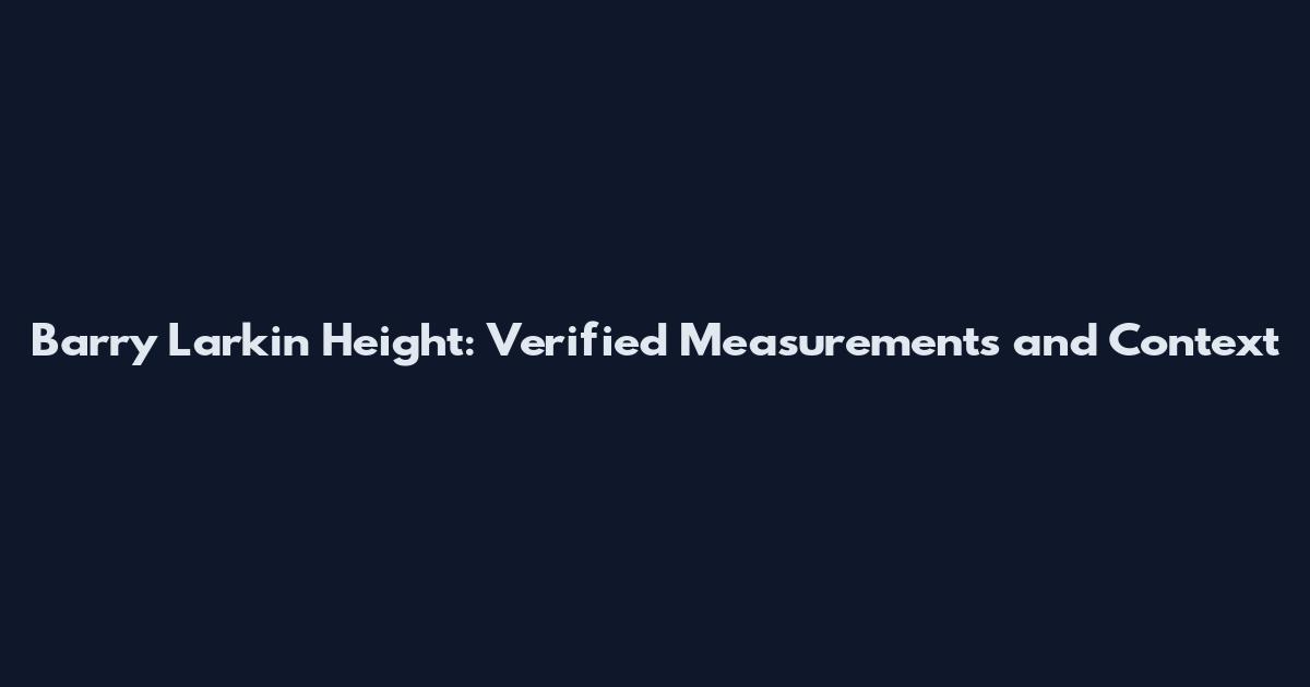 Barry Larkin Height: Verified Measurements and Context