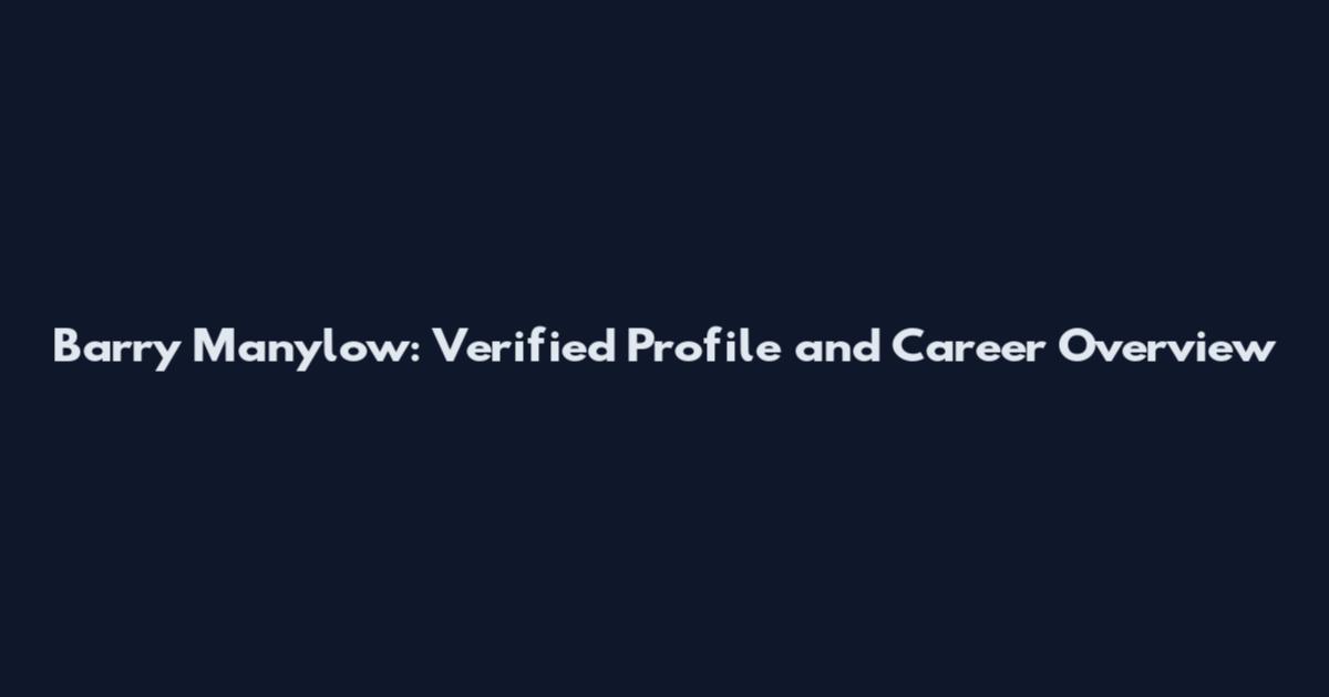 Barry Manylow: Verified Profile and Career Overview