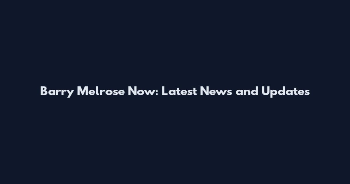 Barry Melrose Now: Latest News and Updates