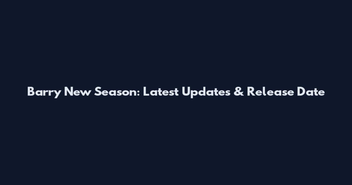 Barry New Season: Latest Updates & Release Date