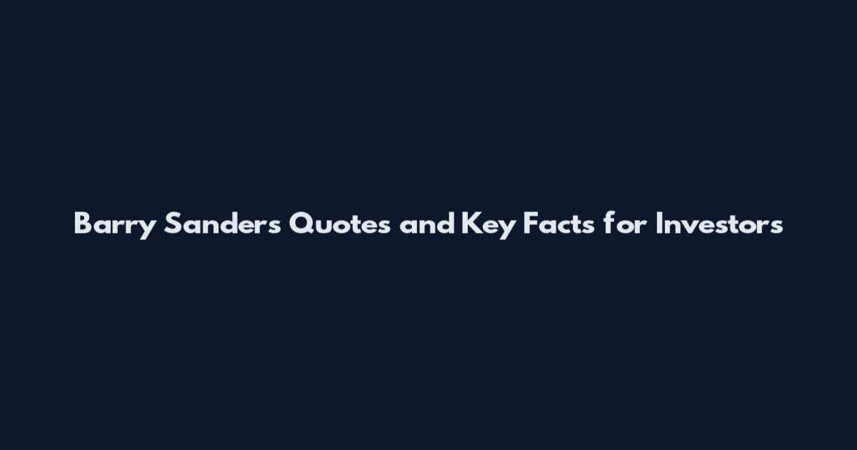 Barry Sanders Quotes and Key Facts for Investors