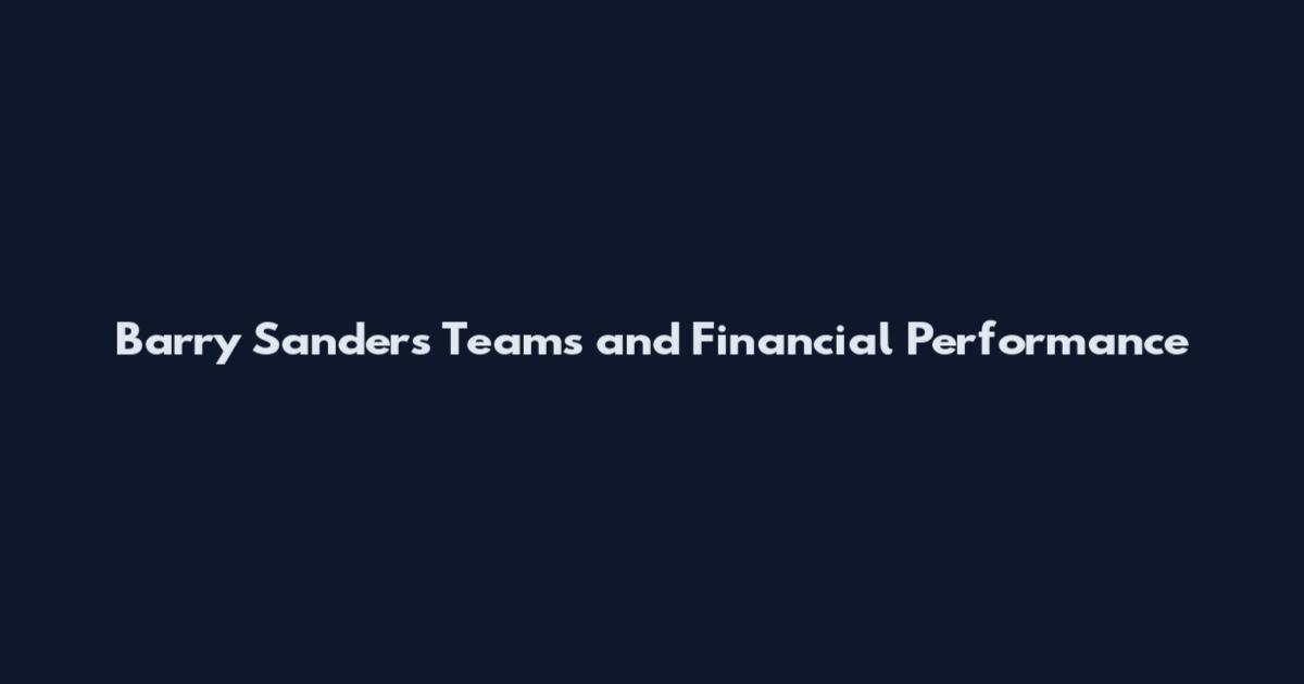 Barry Sanders Teams and Financial Performance