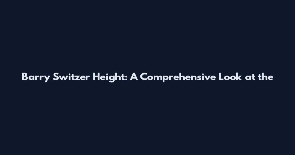 Barry Switzer Height: A Comprehensive Look at the
