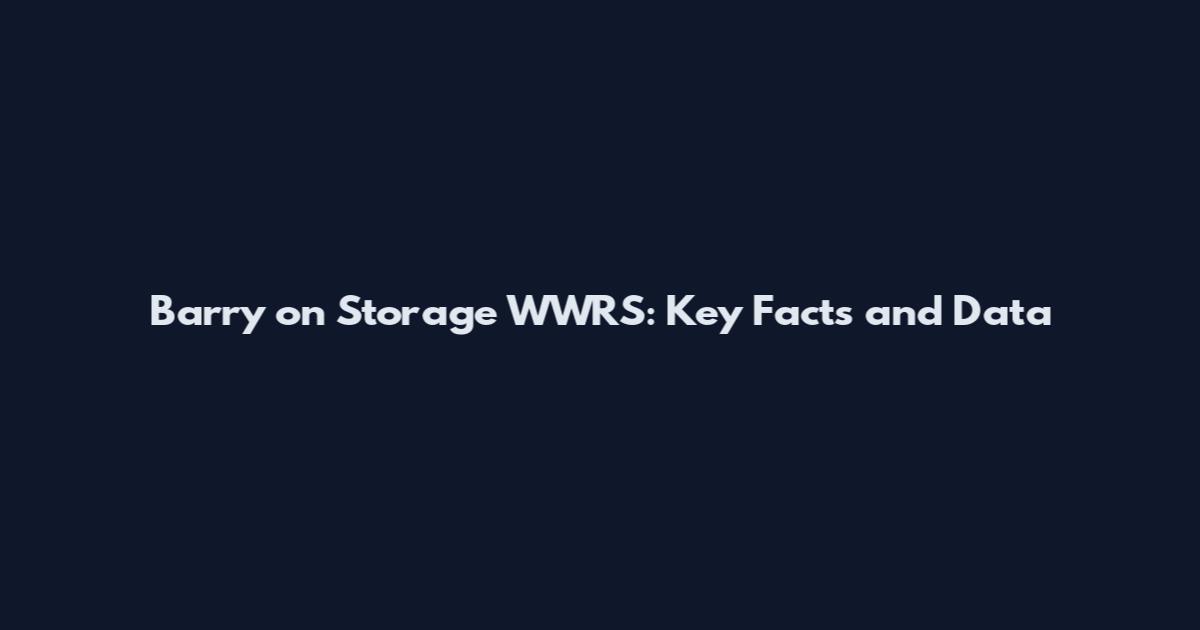 Barry on Storage WWRS: Key Facts and Data