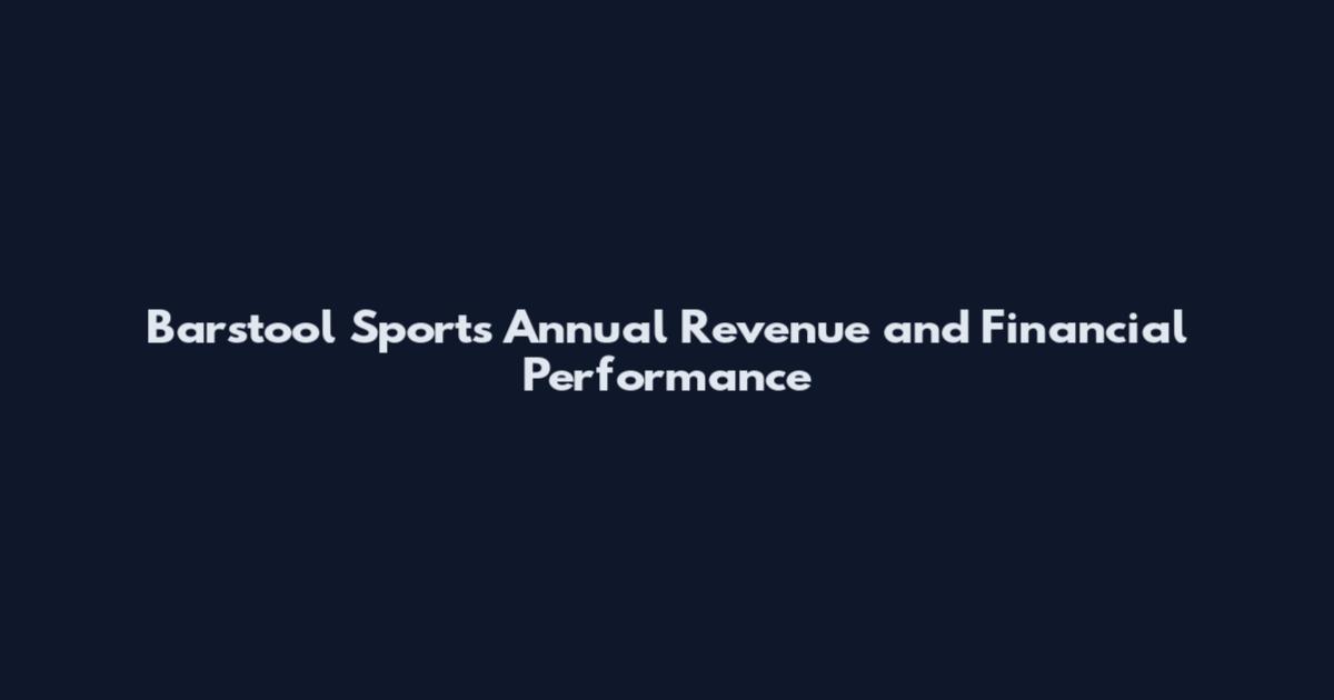 Barstool Sports Annual Revenue and Financial Performance