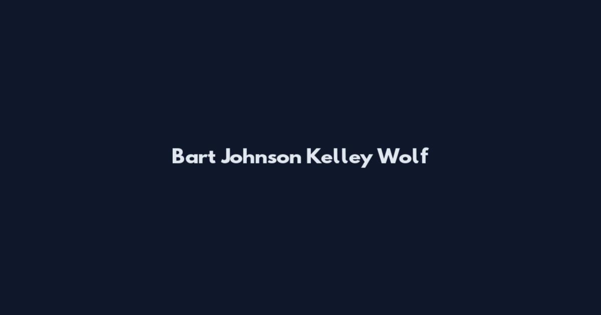 Bart Johnson Kelley Wolf