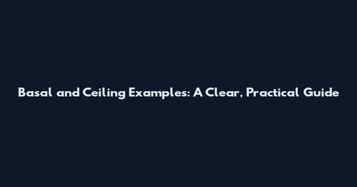 Basal and Ceiling Examples: A Clear, Practical Guide