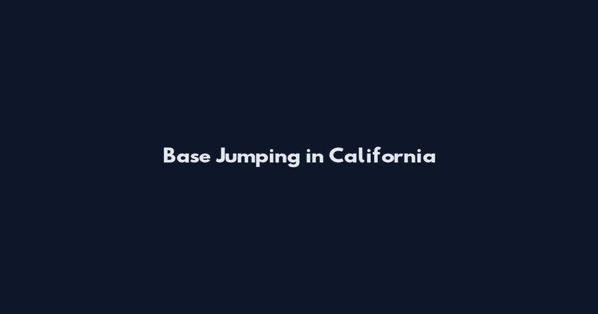 Base Jumping in California