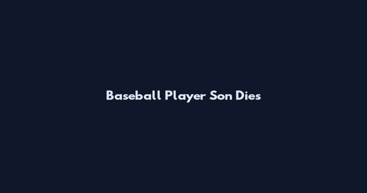 Baseball Player Son Dies