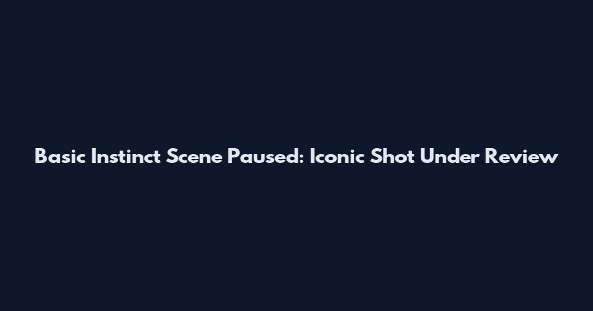 Basic Instinct Scene Paused: Iconic Shot Under Review