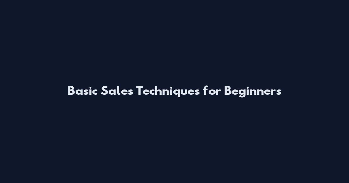 Basic Sales Techniques for Beginners