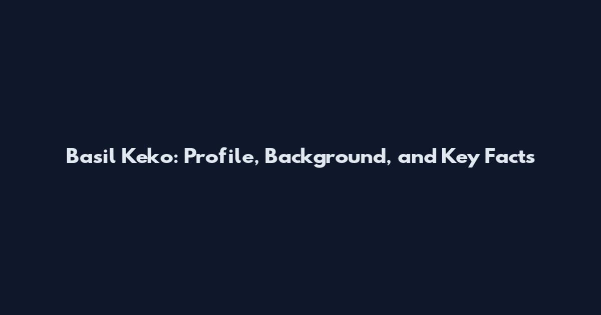 Basil Keko: Profile, Background, and Key Facts