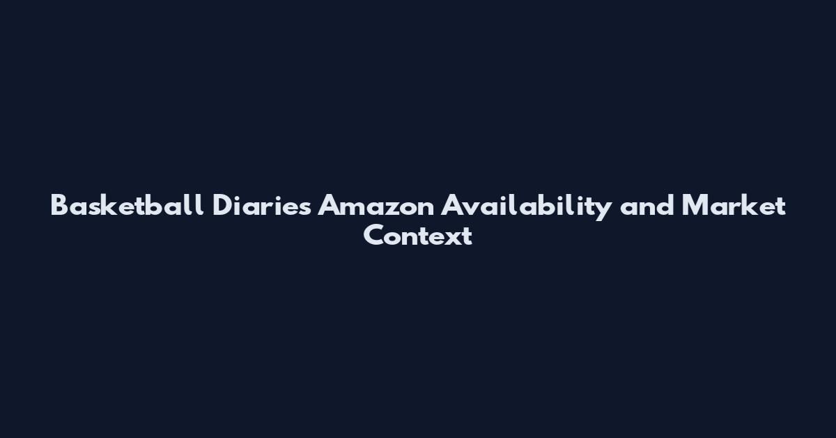 Basketball Diaries Amazon Availability and Market Context