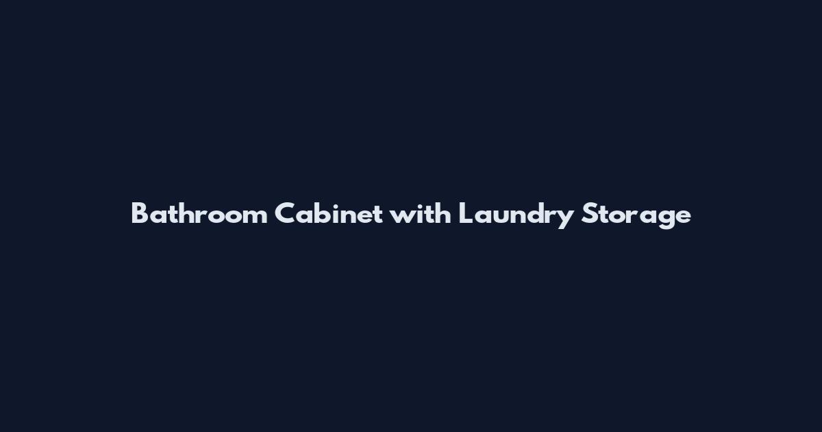 Bathroom Cabinet with Laundry Storage