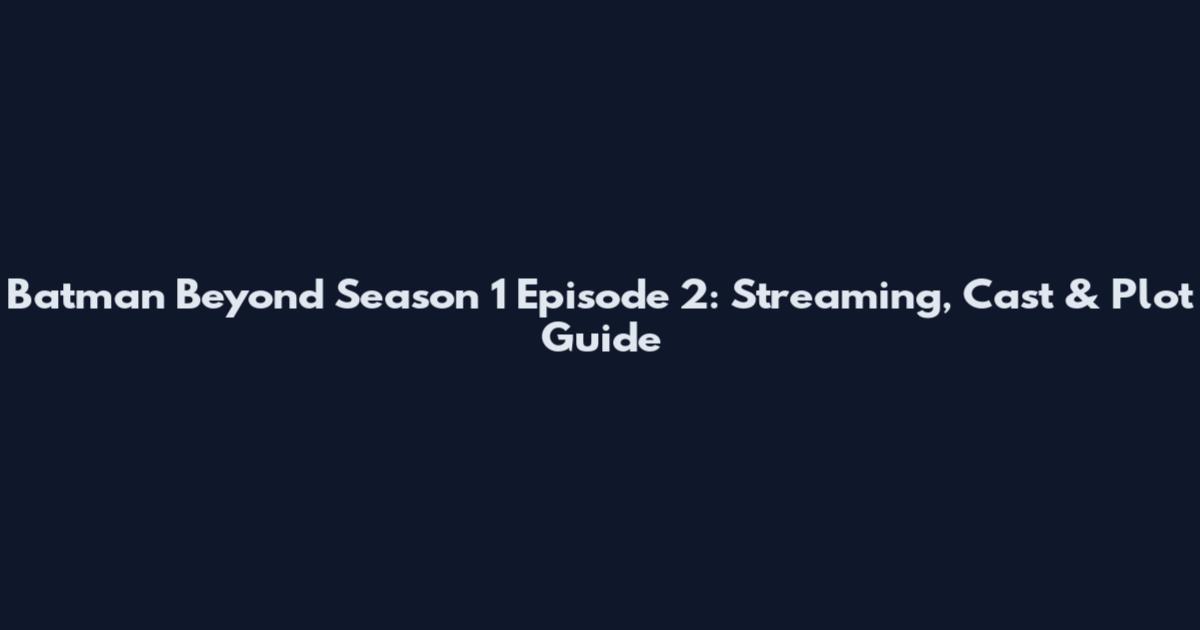 Batman Beyond Season 1 Episode 2: Streaming, Cast & Plot Guide