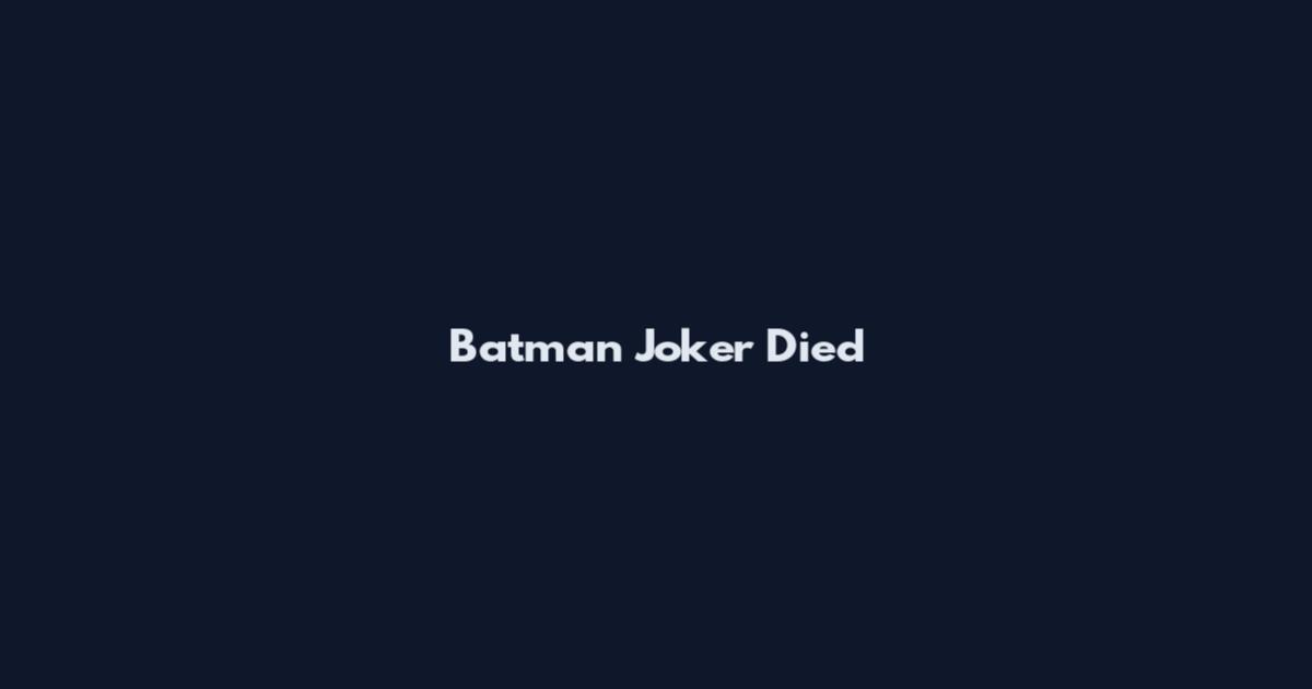 Batman Joker Died