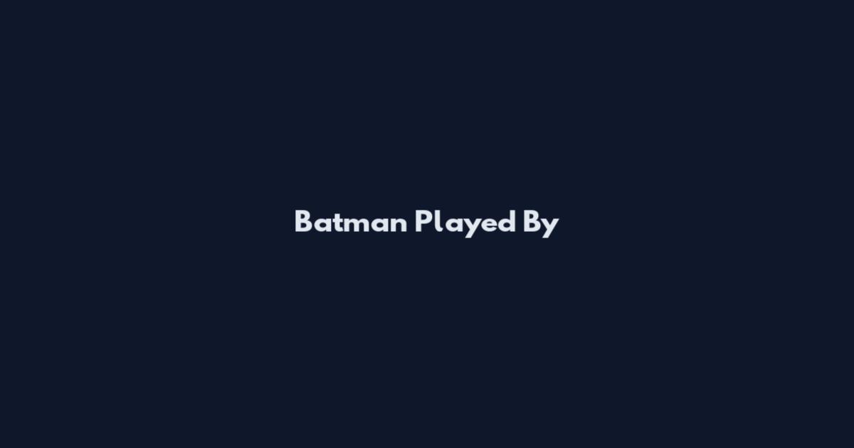 Batman Played By