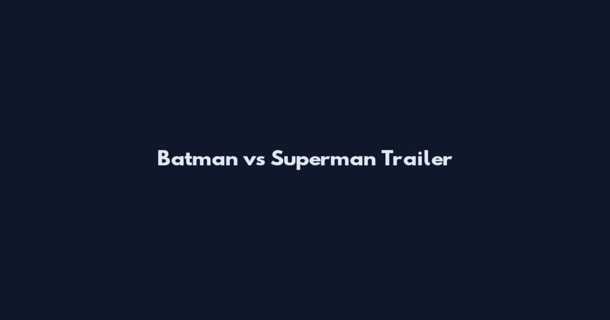 Batman vs Superman Trailer