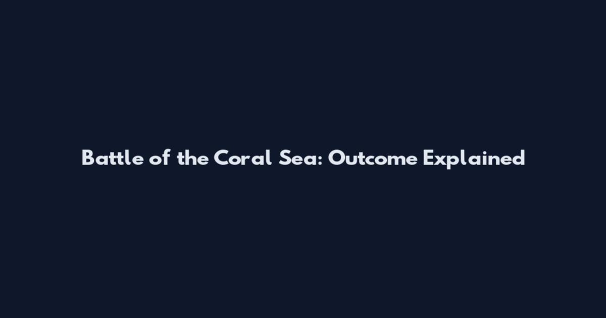 Battle of the Coral Sea: Outcome Explained