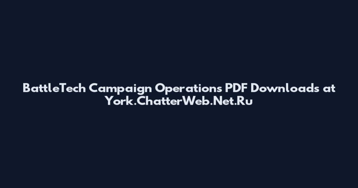 BattleTech Campaign Operations PDF Downloads at York.ChatterWeb.Net.Ru