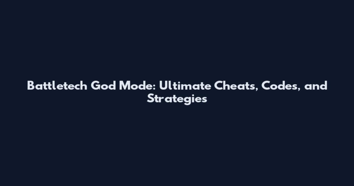 Battletech God Mode: Ultimate Cheats, Codes, and Strategies