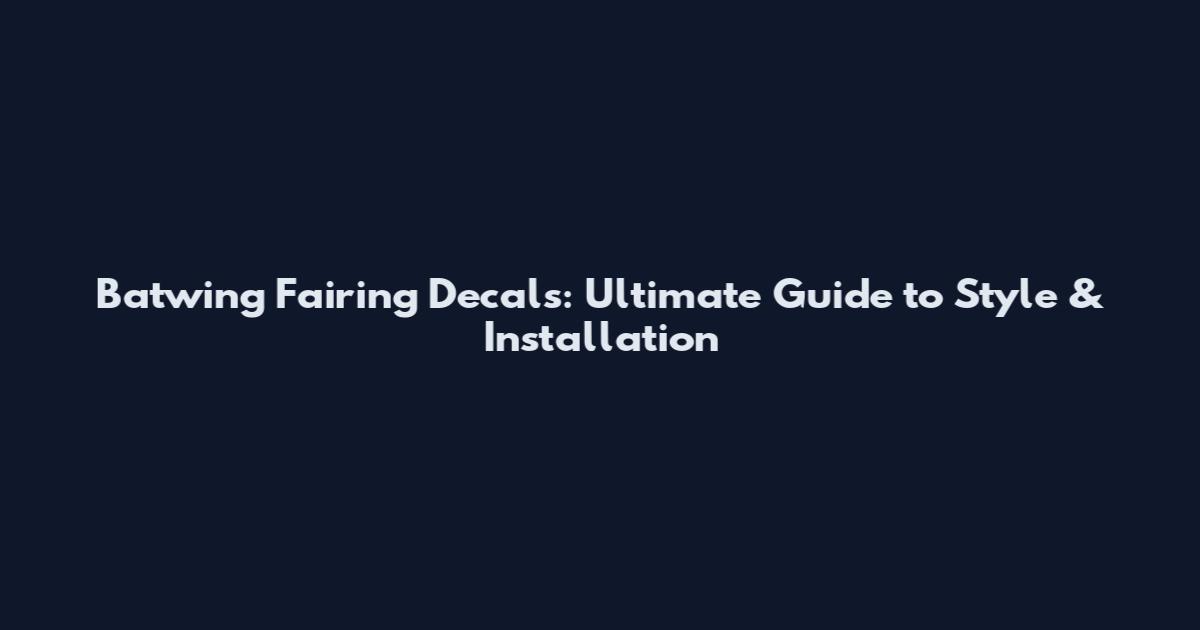 Batwing Fairing Decals: Ultimate Guide to Style & Installation