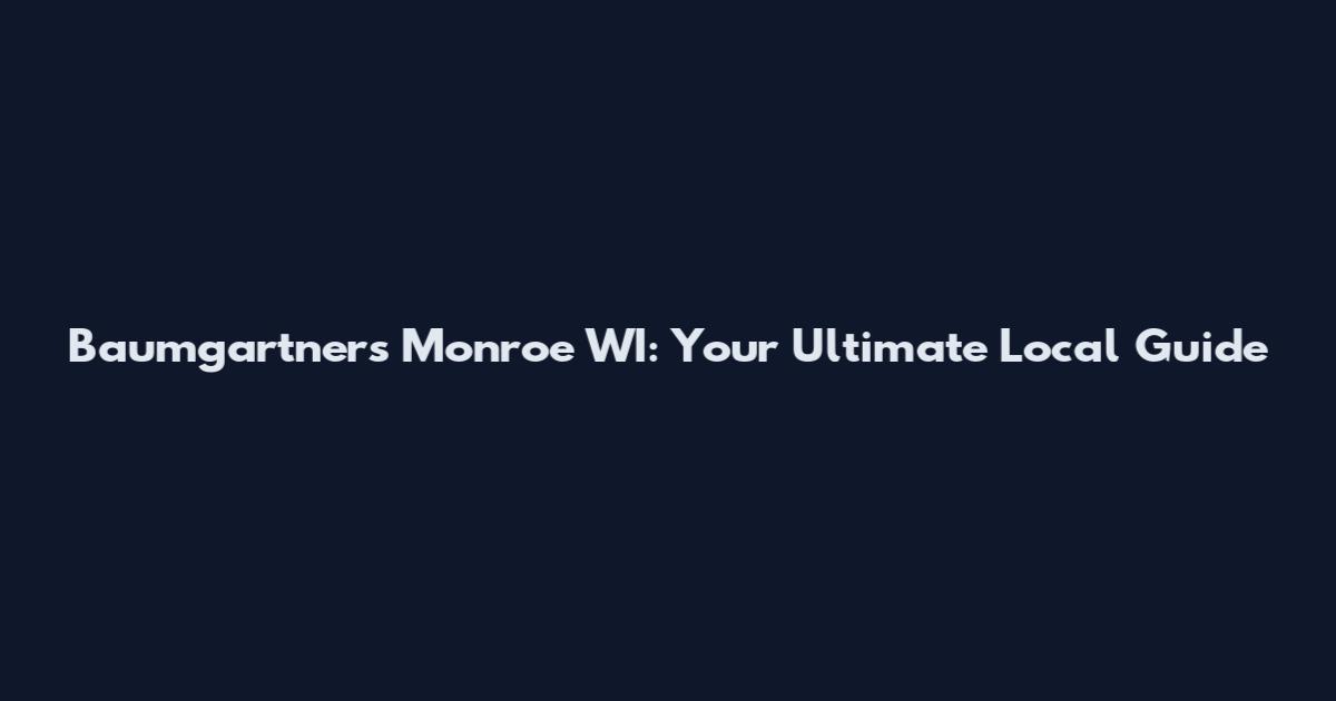Baumgartner's Monroe WI: Your Ultimate Local Guide