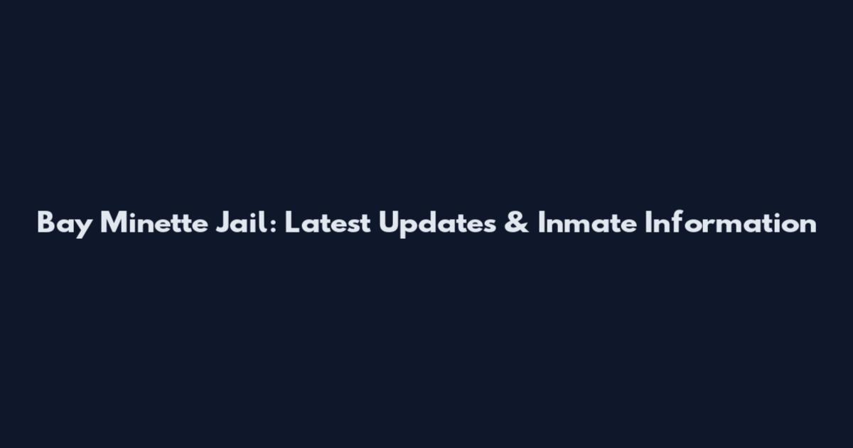 Bay Minette Jail: Latest Updates & Inmate Information