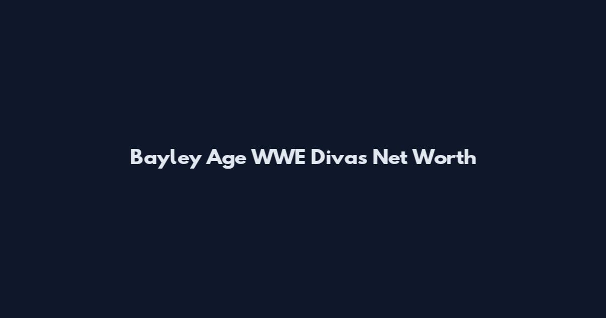 Bayley Age WWE Divas Net Worth