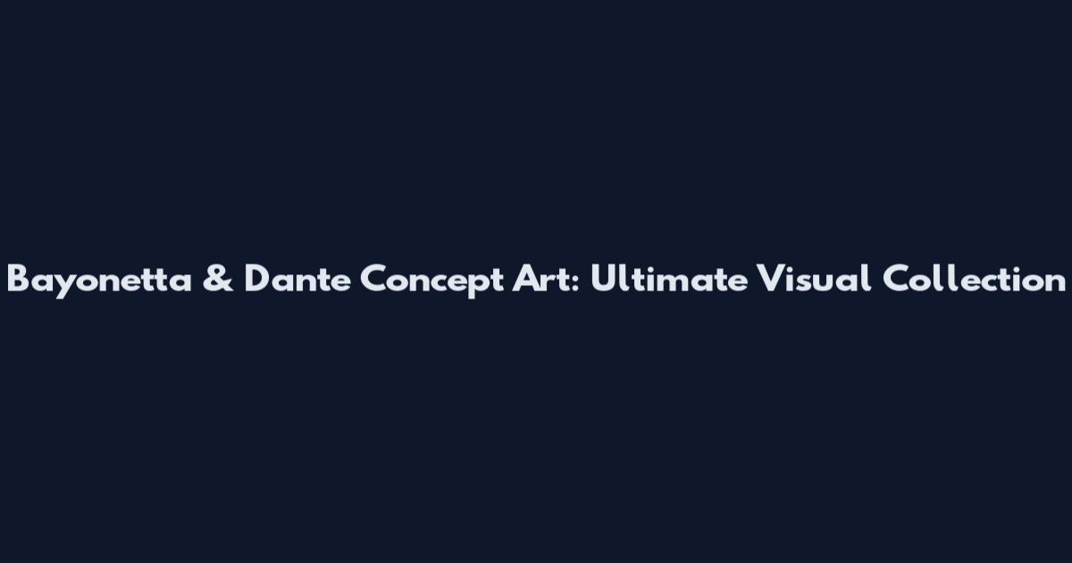 Bayonetta & Dante Concept Art: Ultimate Visual Collection