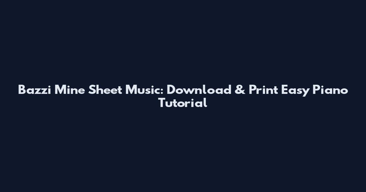 Bazzi Mine Sheet Music: Download & Print Easy Piano Tutorial