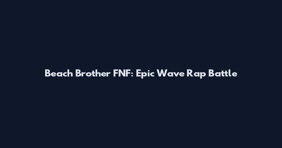 Beach Brother FNF: Epic Wave Rap Battle