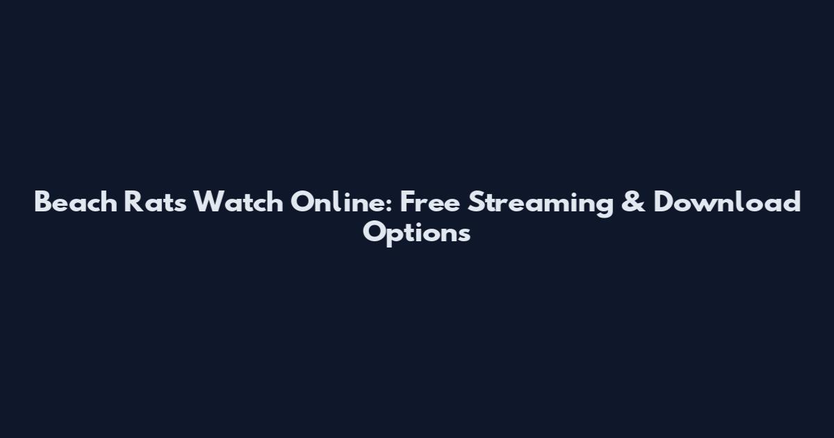 Beach Rats Watch Online: Free Streaming & Download Options