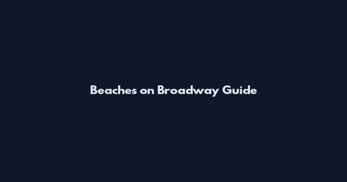 Beaches on Broadway Guide