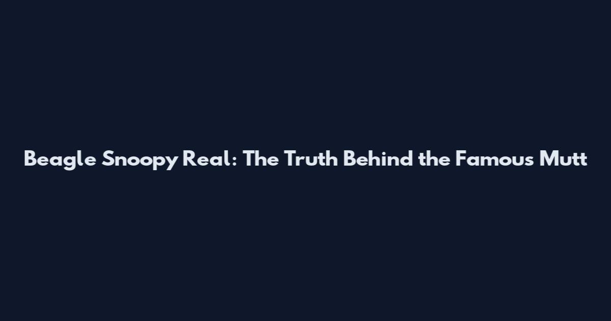 Beagle Snoopy Real: The Truth Behind the Famous Mutt