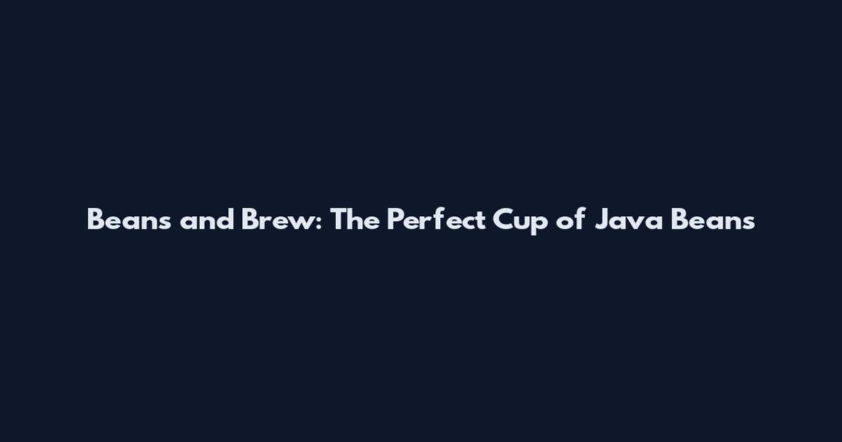 Beans and Brew: The Perfect Cup of Java Beans