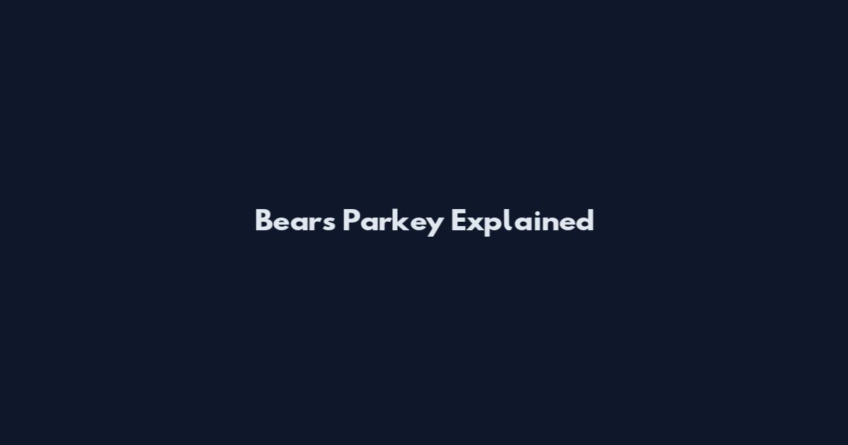 Bears Parkey Explained
