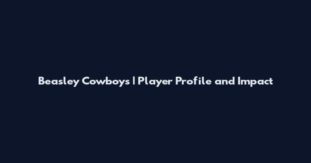 Beasley Cowboys | Player Profile and Impact