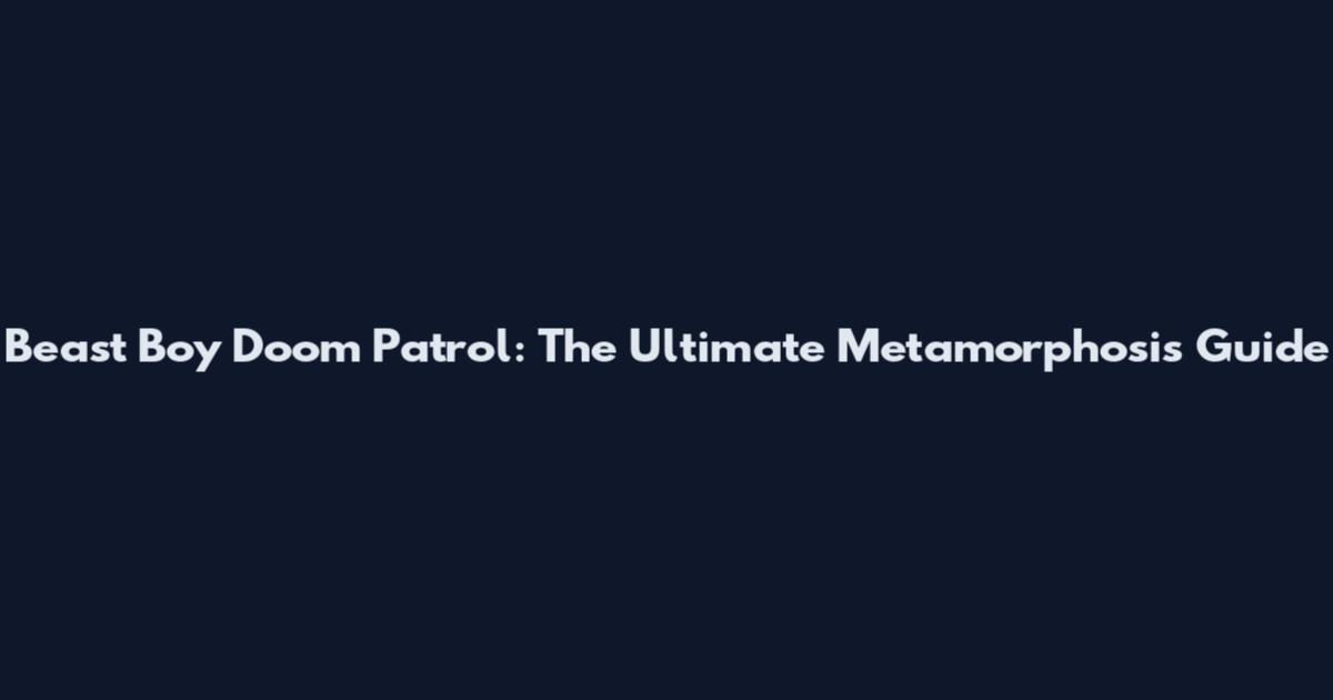 Beast Boy Doom Patrol: The Ultimate Metamorphosis Guide