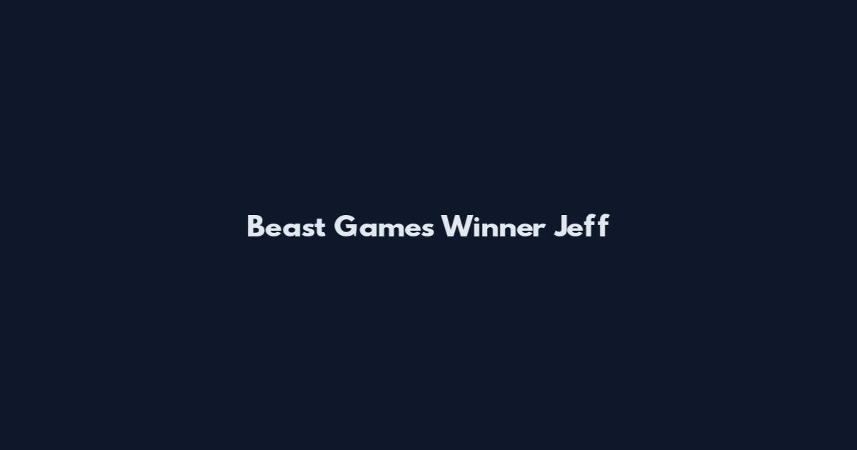 Beast Games Winner Jeff