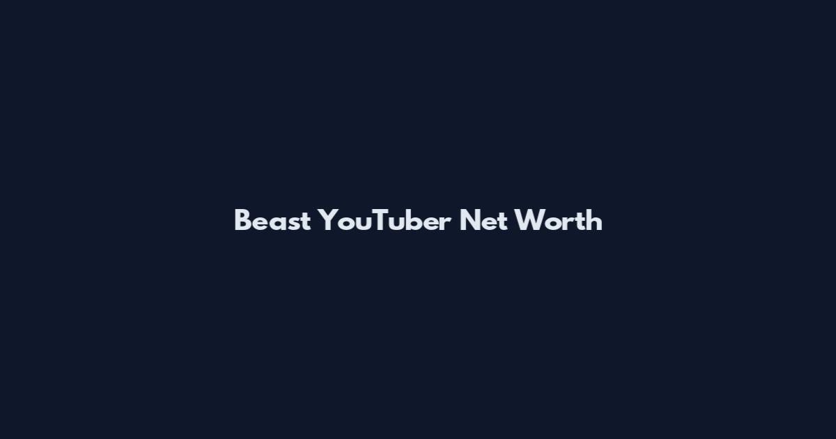 Beast YouTuber Net Worth
