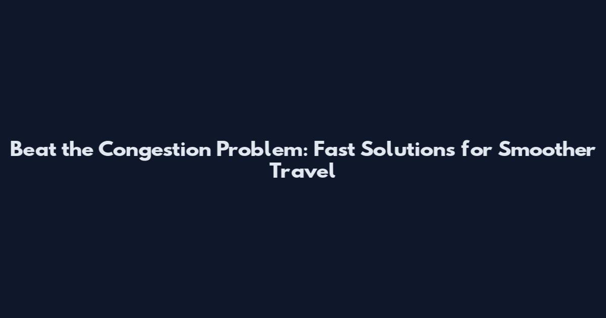 Beat the Congestion Problem: Fast Solutions for Smoother Travel