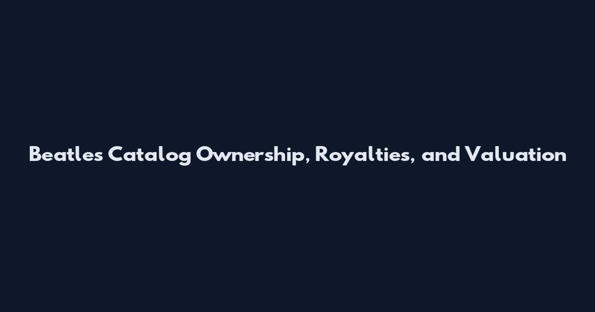 Beatles Catalog Ownership, Royalties, and Valuation