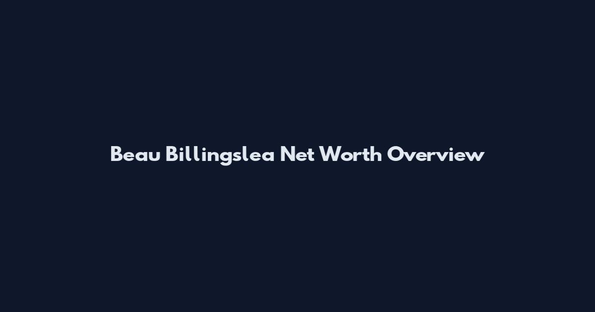 Beau Billingslea Net Worth Overview