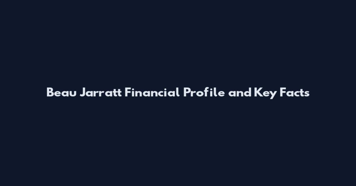 Beau Jarratt Financial Profile and Key Facts