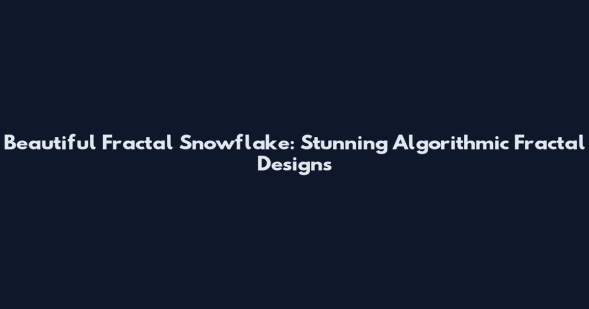 Beautiful Fractal Snowflake: Stunning Algorithmic Fractal Designs
