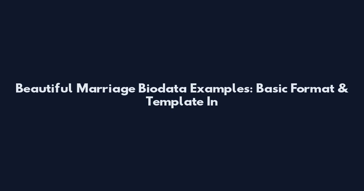 Beautiful Marriage Biodata Examples: Basic Format & Template In