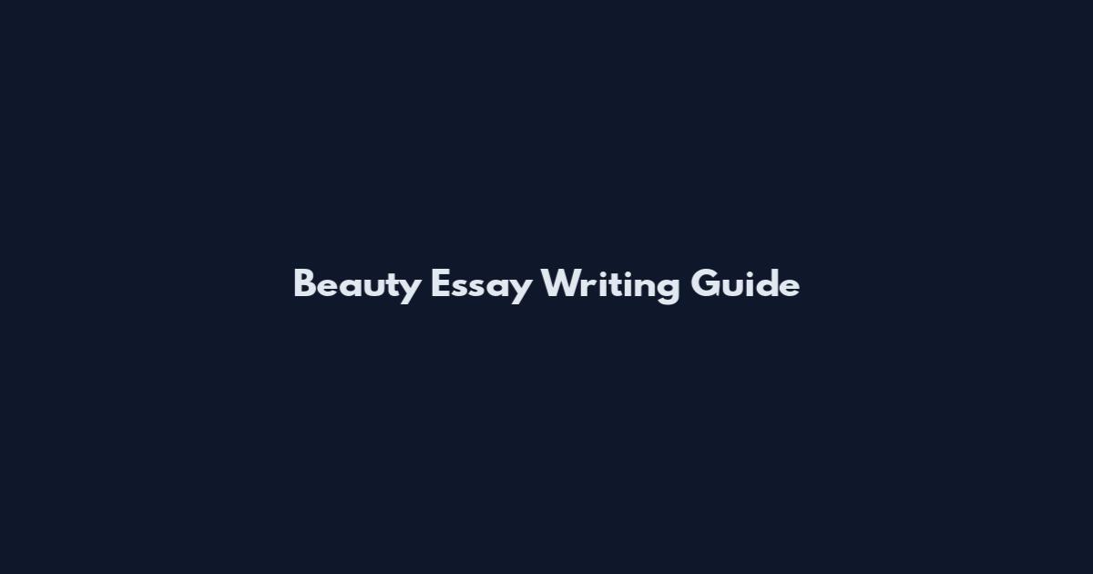 Beauty Essay Writing Guide