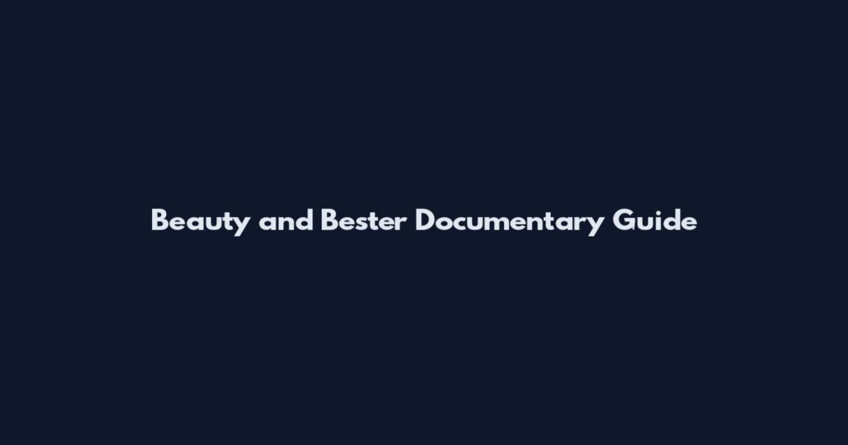 Beauty and Bester Documentary Guide